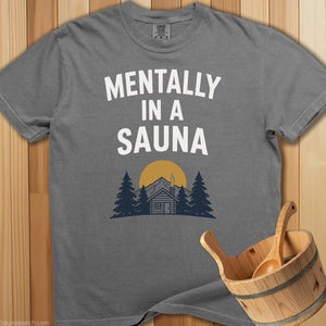 Mentally In a Sauna T-Shirt - Grey