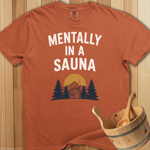 Mentally In a Sauna T-Shirt - Yam