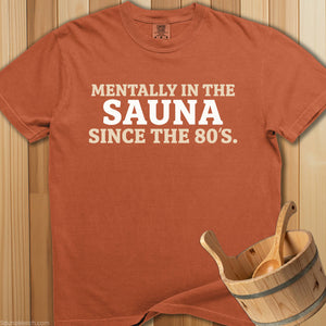 Mentally In The Sauna Since 80s T-Shirt - SaunaMerch