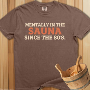 Mentally In The Sauna Since 80s T-Shirt - SaunaMerch