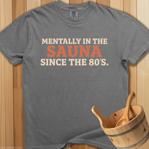 Mentally In The Sauna Since 80s T-Shirt - SaunaMerch