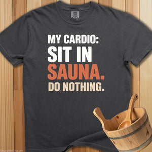 My Cardio Sit In Sauna T-Shirt - SaunaMerch