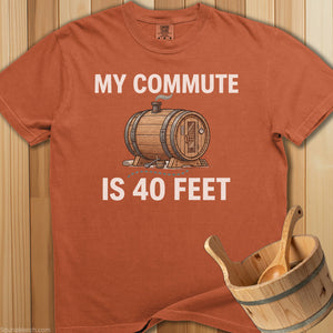 My Commute Is 40 Feet Sauna T-Shirt - SaunaMerch