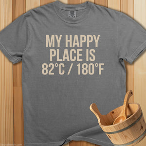 My Happy Place Is 180 Degrees T-Shirt - SaunaMerch