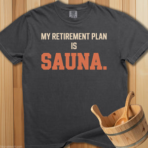 My Retirement Plan Is Sauna T-Shirt - SaunaMerch