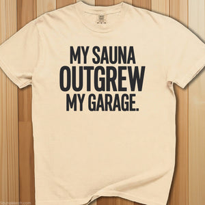 My Sauna Outgrew My Garage T-Shirt - SaunaMerch