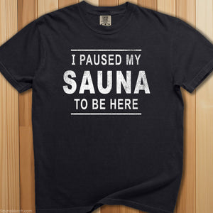 Paused My Sauna T-Shirt - SaunaMerch