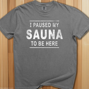 Paused My Sauna T-Shirt - SaunaMerch