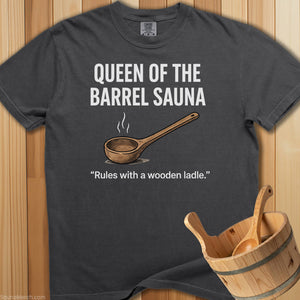Queen Of The Barrel Sauna T-Shirt - Pepper