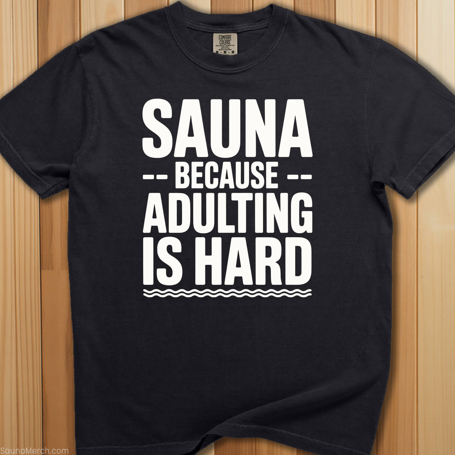 Sauna Adulting Is Hard T-Shirt - SaunaMerch
