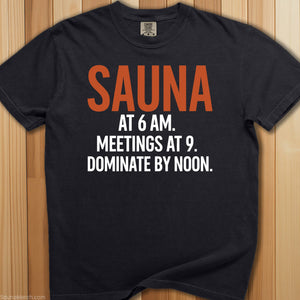 Sauna @ 6 AM, Dominate By Noon T-Shirt - SaunaMerch
