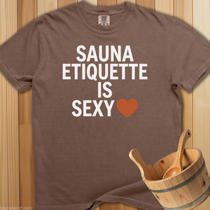 Sauna Etiquette Is Sexy T-Shirt - Espresso
