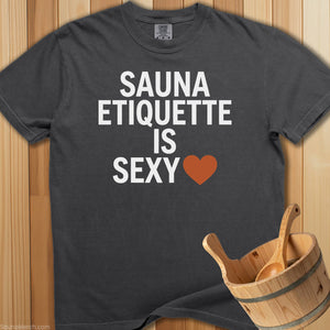 Sauna Etiquette Is Sexy T-Shirt - Pepper
