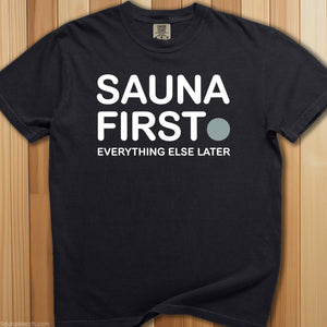 Sauna First, Everything Later T-Shirt - SaunaMerch