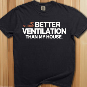 Sauna Has Better Ventilation T-Shirt - SaunaMerch