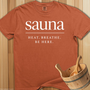 Sauna Heat And Be Here T-Shirt - SaunaMerch