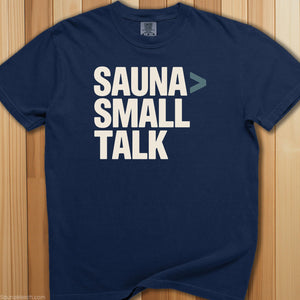 Sauna Is Greater Than Small Talk T-Shirt - SaunaMerch