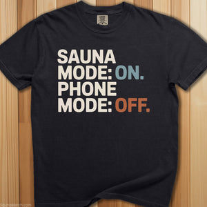 Sauna Mode On; Phone Off T-Shirt - SaunaMerch