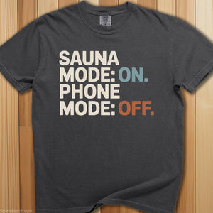 Sauna Mode On; Phone Off T-Shirt - SaunaMerch