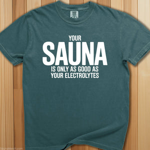 Sauna Only As Good As Electrolytes T-Shirt - SaunaMerch