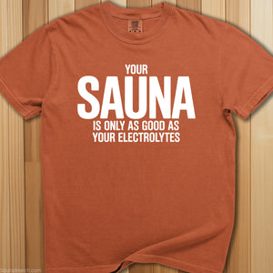 Sauna Only As Good As Electrolytes T-Shirt - SaunaMerch