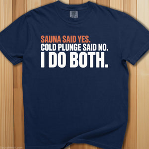 Sauna Said Yes Cold Plunge Said No T-Shirt - SaunaMerch
