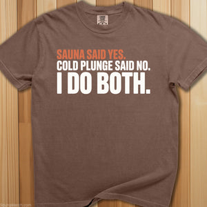 Sauna Said Yes Cold Plunge Said No T-Shirt - SaunaMerch