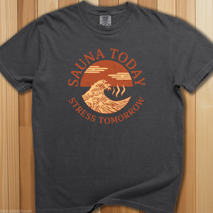 Sauna Today, Stress Tomorrow T-Shirt - SaunaMerch
