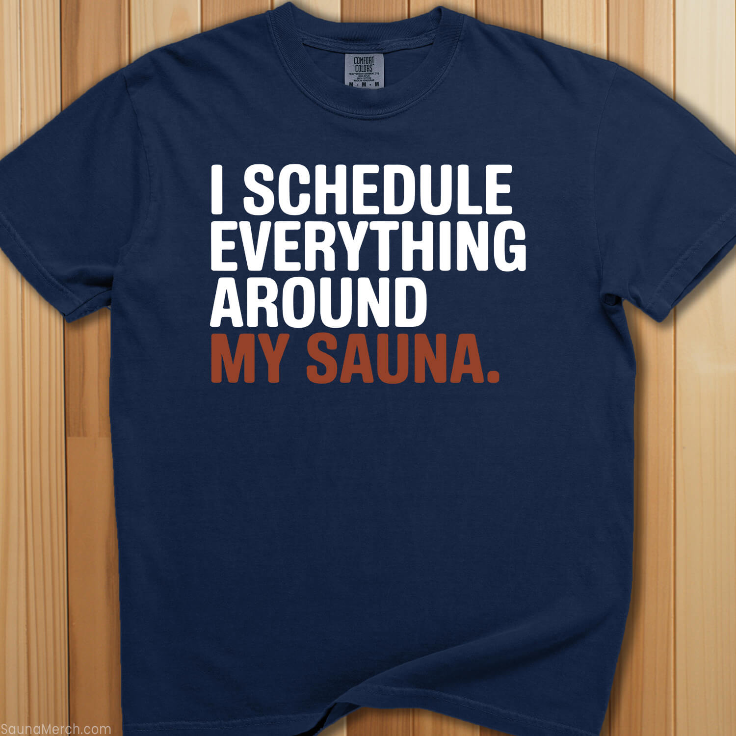 Schedule Everything Around Sauna T-Shirt