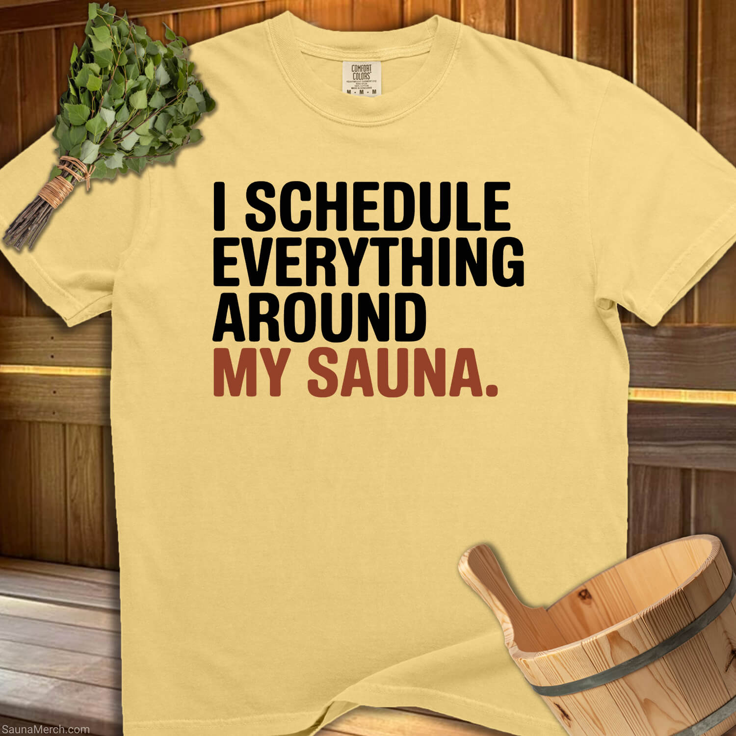 Schedule Everything Around Sauna T-Shirt - SaunaMerch