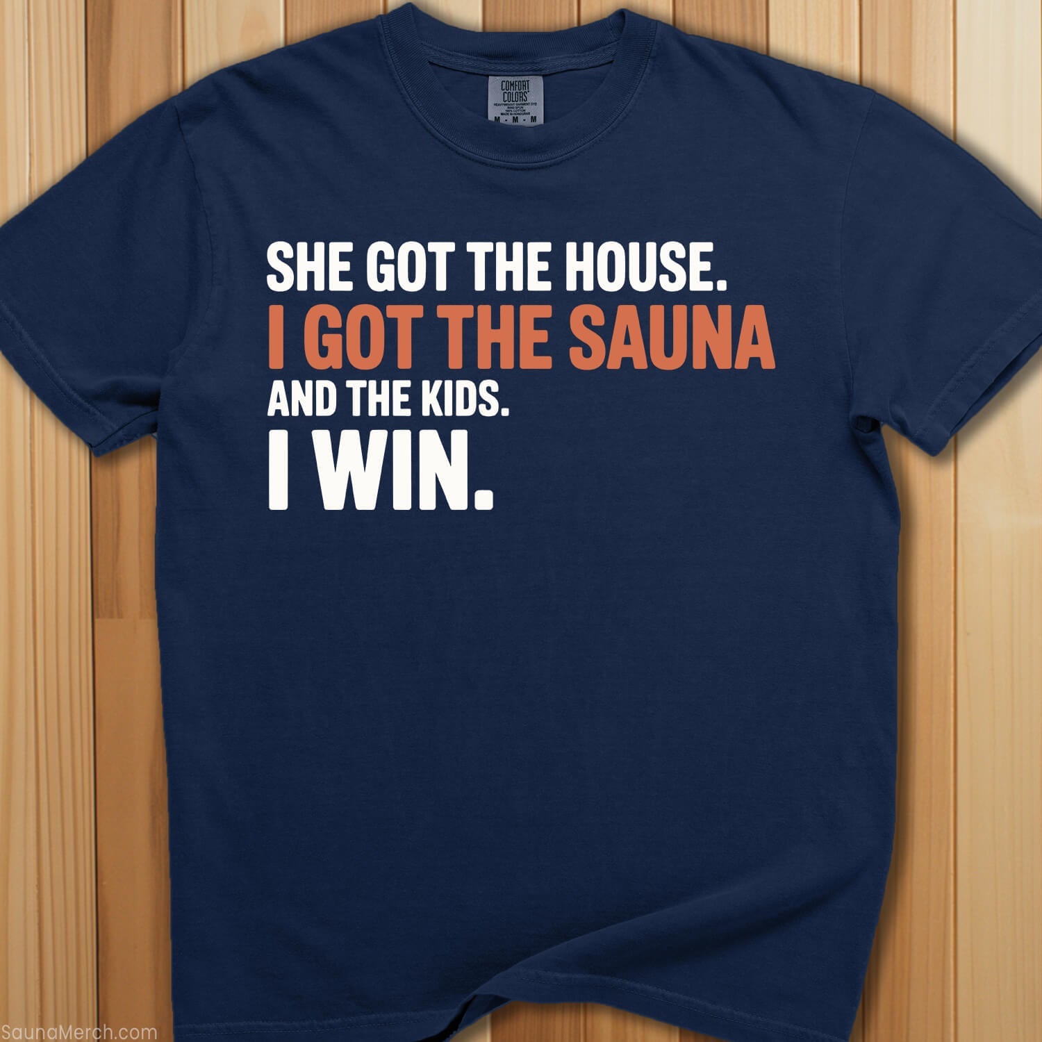 She Got The House I Got Sauna T-Shirt - SaunaMerch