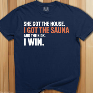 She Got The House I Got Sauna T-Shirt - SaunaMerch