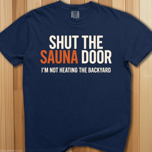 Shut The Sauna Door T-Shirt - SaunaMerch