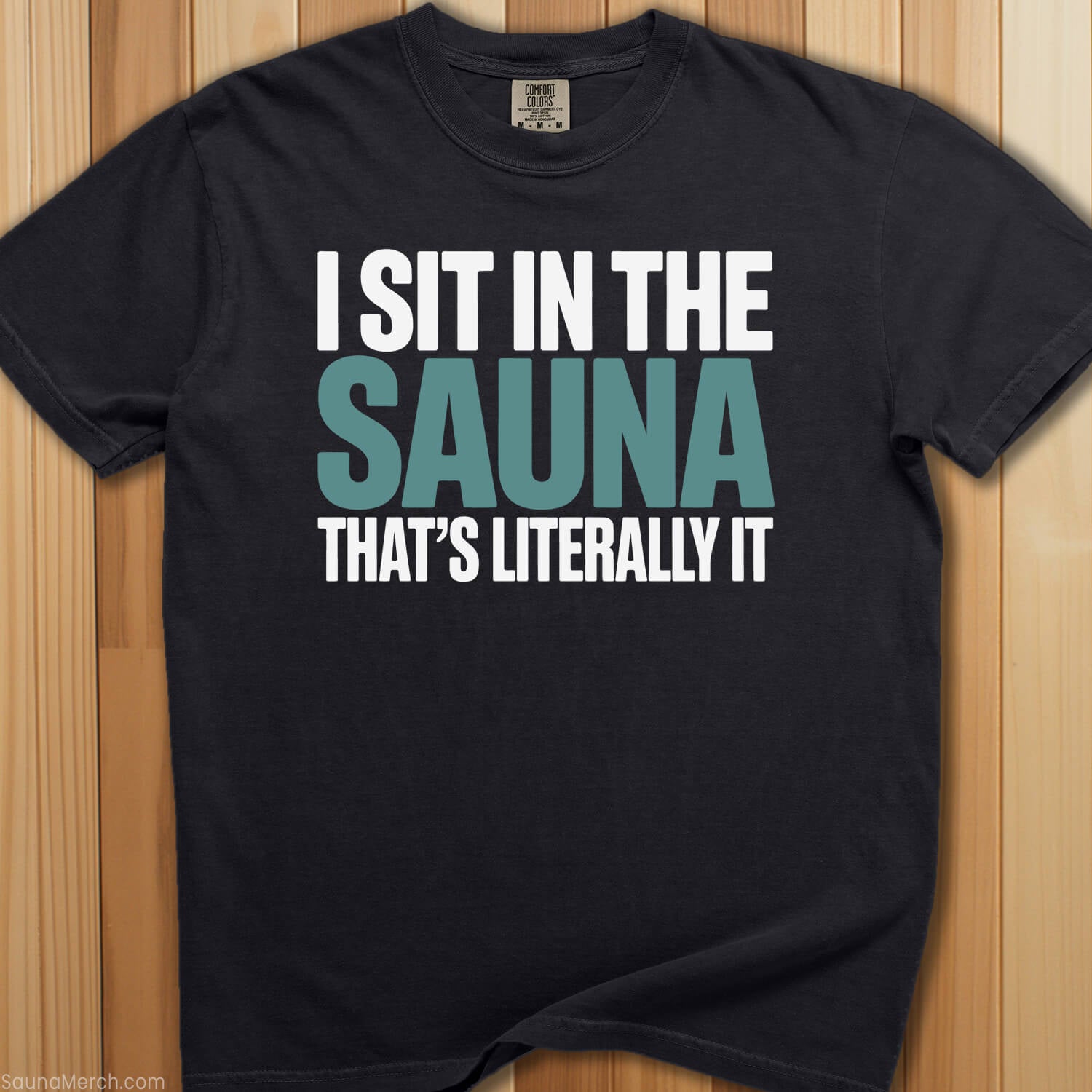 Sit In Sauna, Literally It T-Shirt - SaunaMerch
