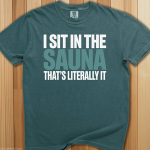 Sit In Sauna, Literally It T-Shirt - SaunaMerch