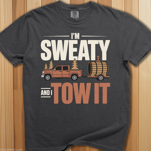 Sweaty and I Tow It T-Shirt - SaunaMerch