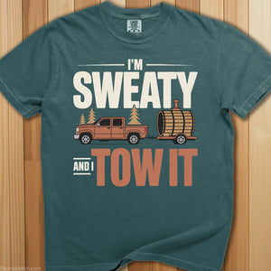 Sweaty and I Tow It T-Shirt - SaunaMerch