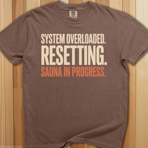System Overloaded Sauna In Progress T-Shirt - SaunaMerch