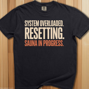 System Overloaded Sauna In Progress T-Shirt - SaunaMerch