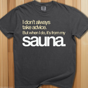 Taking Advice From My Sauna T-Shirt - SaunaMerch