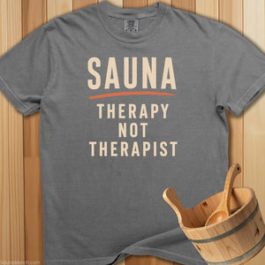 Sauna Therapy Not Therapist T-Shirt - Grey