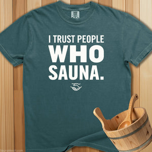 I Trust People Who Sauna T-Shirt - Blue Spruce
