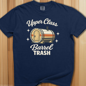 Upper Class Barrel Trash T-Shirt - SaunaMerch