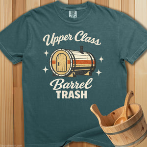 Upper Class Barrel Trash T-Shirt - SaunaMerch