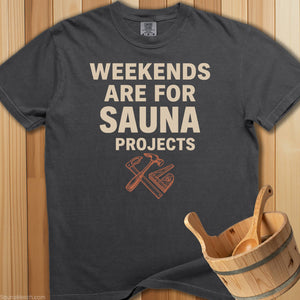 Weekends Made For Sauna Projects T-Shirt - SaunaMerch
