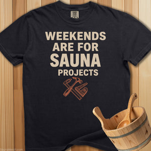 Weekends Made For Sauna Projects T-Shirt - SaunaMerch