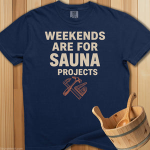 Weekends Made For Sauna Projects T-Shirt - SaunaMerch