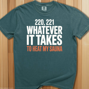 Whatever It Takes To Heat Sauna T-Shirt - SaunaMerch