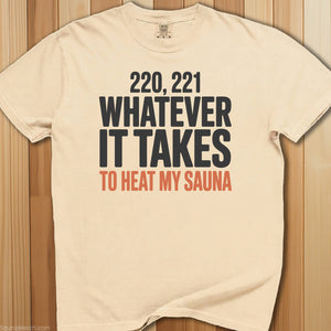 Whatever It Takes To Heat Sauna T-Shirt - SaunaMerch