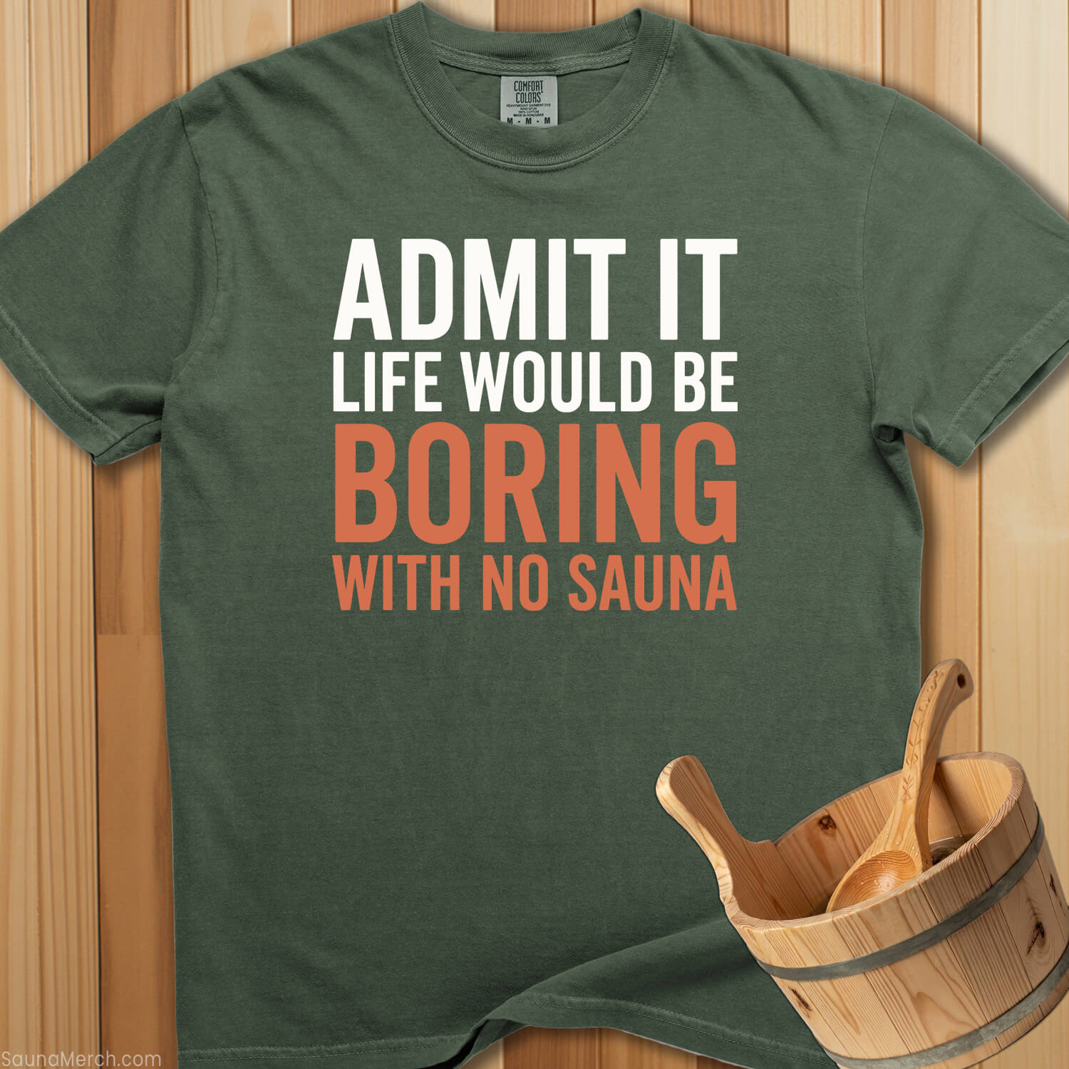 Admit It Life Would Be Boring T-Shirt - SaunaMerch